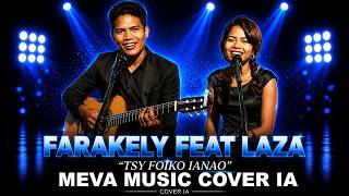 FARAKELY FEAT LAZA - TSY FOIKO IANAO ( COVER IA )