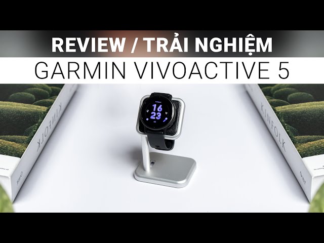 Review, trải nghiệm Garmin Vívoactive 5 - Màn hình Amoled, tính năng theo dõi chuyên sâu,..