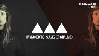 Raving George - Slaves (Original Mix) Resimi