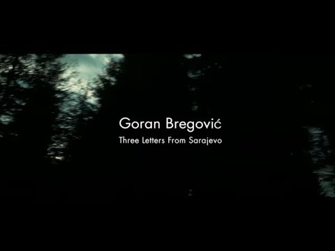 GORAN BREGOVIĆ - "Three Letters From Sarajevo" - Trailer 1 (3 mins - 2017)