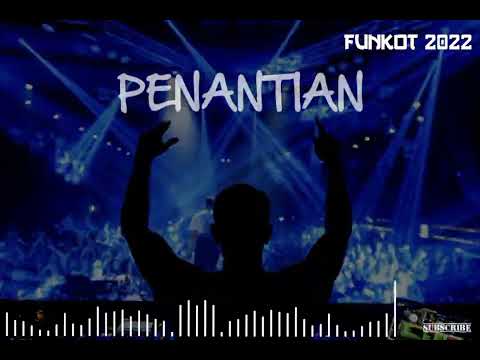 (FUNKOT) Penantian. Kenceeeng