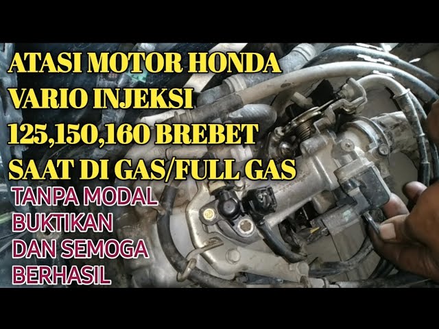 Penyebab/Cara Atasi Honda Vario 160,150,125 Injeksi Brebet Saat Digas/Full Gas TANPA MODAL class=