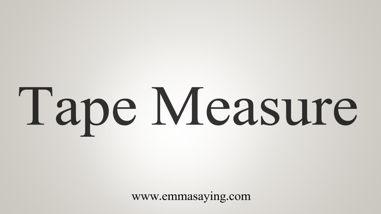 TAPE MEASURE definition in American English