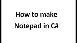 Lecture 6 How to make Notepad in C#