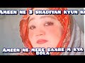 Ameen ne 3 shadiyan kyun kiameen ne mere baare m kya bolanaina ki ribeena meer vlog