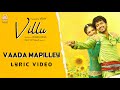 Vaada maappilley  lyrical  villu  vijay  nayanthara  prabhu deva  dsp  ayngaran