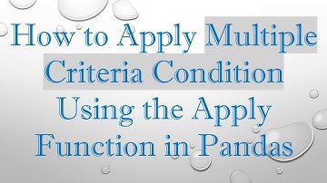 How to Apply Multiple Criteria Condition Using the Apply Function in Pandas