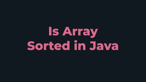 Is Array Sorted | Java Program
