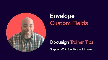 Docusign Trainer Tips: Envelope Custom Fields