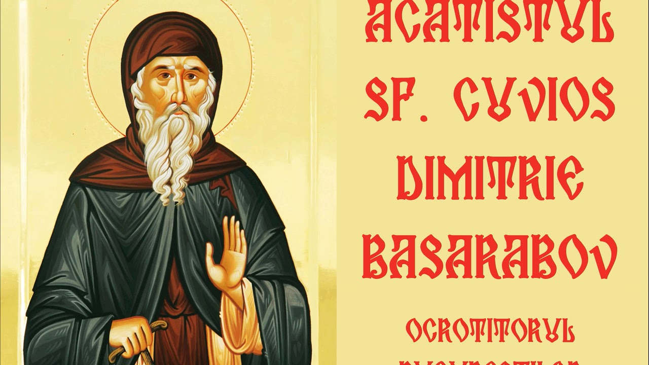 Acatistul Sf. Cuvios Dimitrie Basarabov YouTube