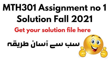 MTH301 Assignment no 1 Solution Fall 2021 | Must Watch