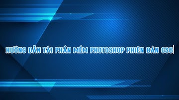 Hướng Dẫn Cách Cài Đặt Phần Mềm Photoshop CS6 Mới Nhất