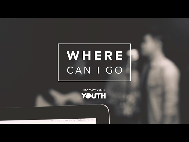 Where Can I Go (Official Demo Video) - JPCC Worship Youth class=