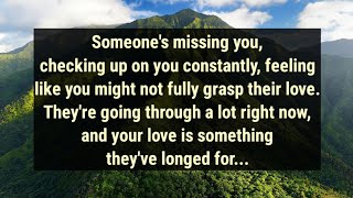 💌Someone's missing you, checking up on you constantly, feeling like you might not fully grasp...