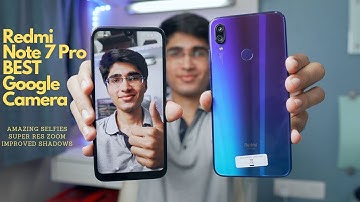 BEST Google Camera For Redmi Note 7 Pro 🔥 Updated GCam with AMAZING Results