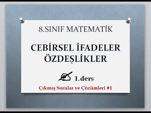 CEBİRSEL İFADELER , ÖZDEŞLİKLER , ÇIKMIŞ SORULAR  #1