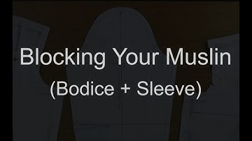 Blocking Your Muslin | Bodice + Sleeve (Test Fitting)