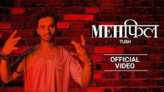 Tu$h - MEHFIL ( Official Music Video ) | Prod. by Shitty Wizard Beatz | Latest Hindi Rap Songs 2022