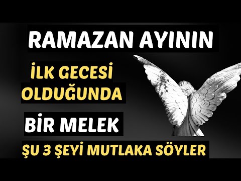 RAMAZAN AYININ İLK GECESİ OLDUĞUNDA BİR MELEK ŞU 3 ŞEYİ MUTLAKA SÖYLER  - VOLKAN AKSOY