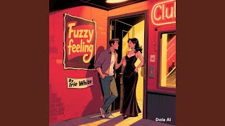 Fuzzy feeling