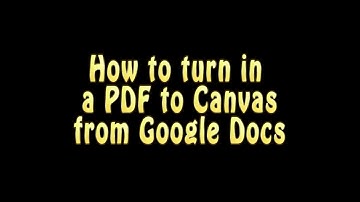How to turn in Homework from PDF to Google docs into Canvas