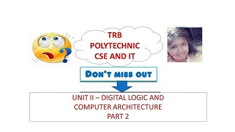 TRB POLYTECHNIC CSE AND IT - UNIT 2 Digital Circuits and Computer Architecture Part 2