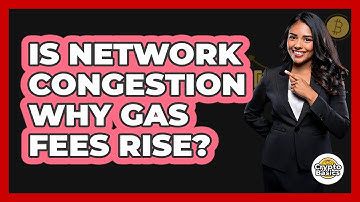 Is Network Congestion Why Gas Fees Rise?