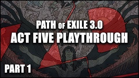 [SPOILER] Path of Exile 3.0 - Act FIVE Playthrough! - Part 1/2 - The Fall of Oriath (Alpha)