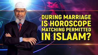 During Marriage is Horoscope Matching Permitted in Islam - Dr Zakir Naik