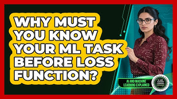 Why Must You Know Your ML Task Before Loss Function?