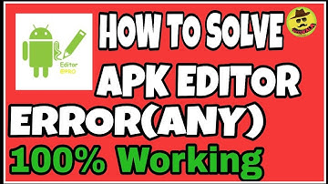 How to Solve Apk Editor Errors(Any) - 100% Working