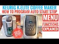 HOW TO PROGRAM AUTO START & STOP Keurig K Elite Coffee Maker MENU FUNCTIONS EXPLAINED