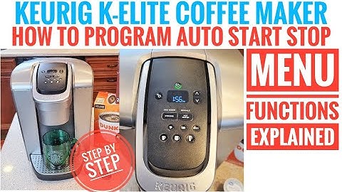 HOW TO PROGRAM AUTO START & STOP Keurig K Elite Coffee Maker MENU FUNCTIONS EXPLAINED