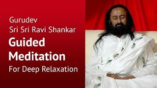 Breath Of Relaxation   Deep Relaxation Guided Meditation By Gurudev Sri Sri Ravi Shankar