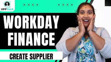 Workday Finance Create Supplier | Create Supplier Workday Finance | Workday Finance |Workday|UppTalk