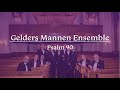 Psalm 90: 2, 6 en 9 - Gelders Mannen Ensemble