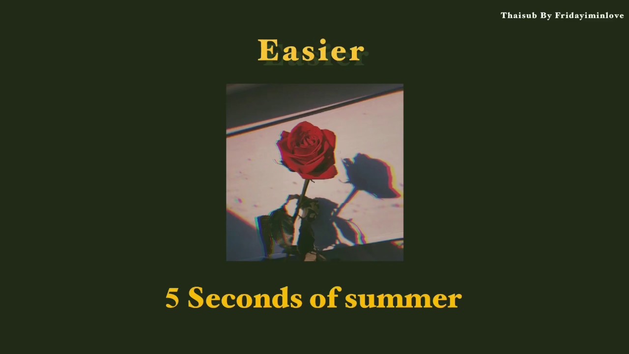 Easier - 5 Seconds of summer THAISUB with lyrics (แปลไทย)