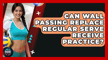 Can Wall Passing Replace Regular Serve Receive Practice? - The Volleyball Hub