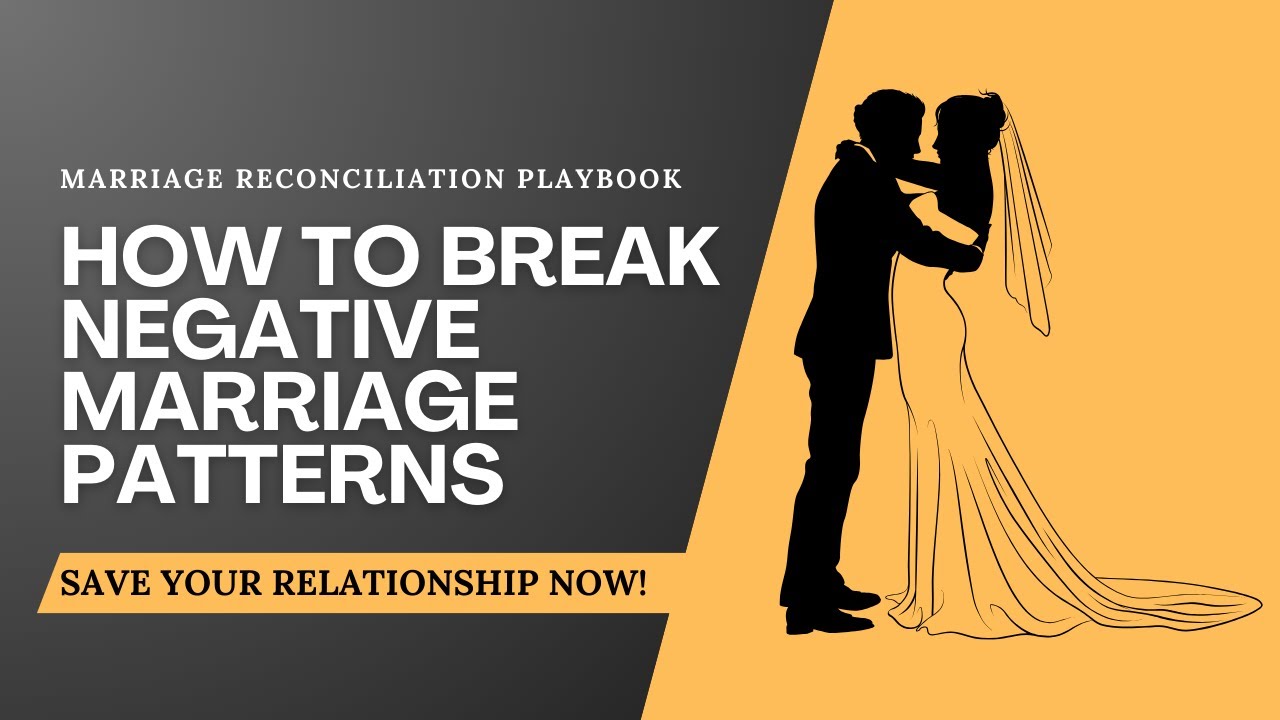How to Break Negative Marriage Patterns (Save Your Relationship NOW
