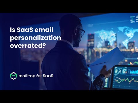 Email personalization for SaaS: myths and truths