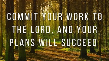 Commit your work to the LORD, and your plans will succeed - Daily Prayers #87