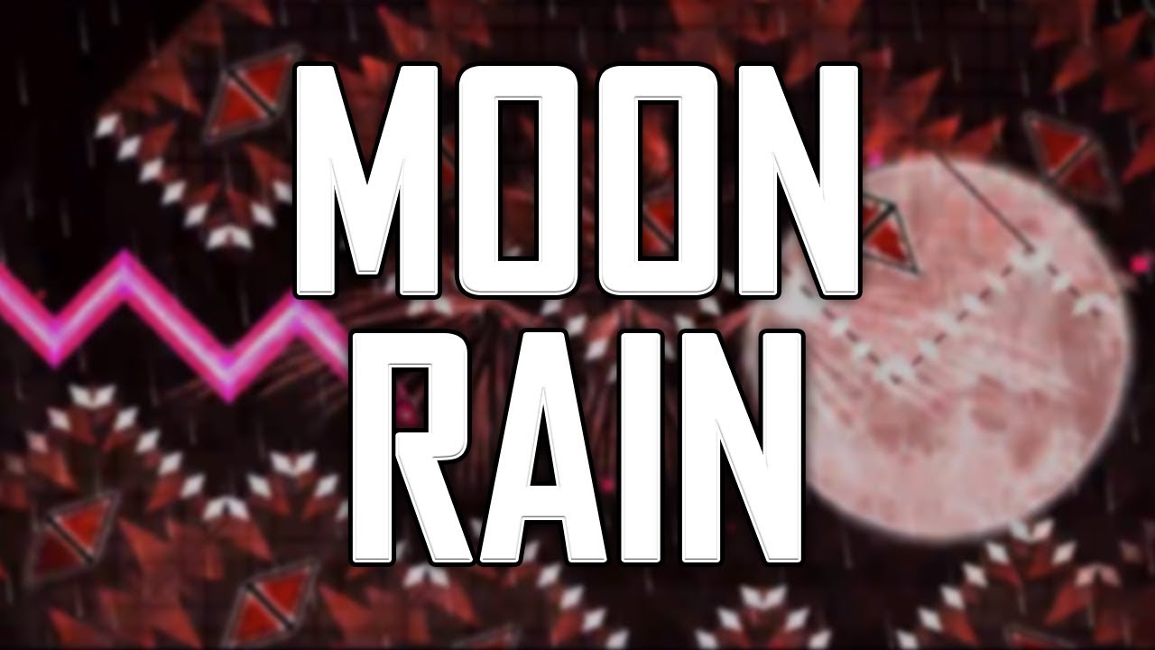 Moon Rain by CreatorXingtik - Geometry Dash 2.1 Upcoming Demon - moon rain