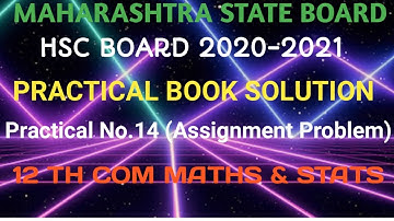 #14 Practical Book Solution| HSC Board Exam-2020-21|Assignment Problem ||12th Com Maths & Stats.