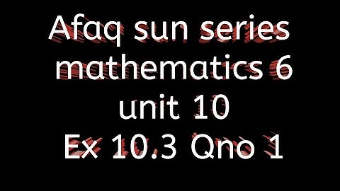Afaq sun series maths 6 || unit 10 || Ex 10.3