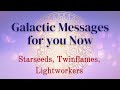 Galactic messages for you  starseeds twinflames lightworkers