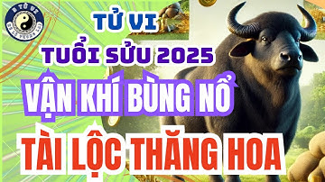 Tử Vi Tuổi Sửu Năm 2025: Vận Hạn, Tài Lộc, Tình Duyên & Cách Hóa Giải