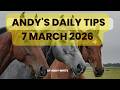 Andy's Daily Tips for Horse Racing, Saturday 7th March, 2026