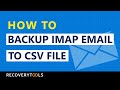 Get to know the Simplest trick to backup IMAP emails to CSV or Excel files - Direct Solution