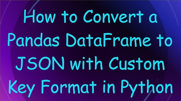 How to Convert a Pandas DataFrame to JSON with Custom Key Format in Python