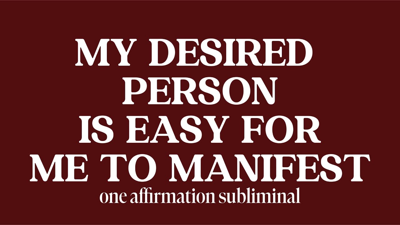 my desired person is easy for me to manifest (one affirmation subliminal)
